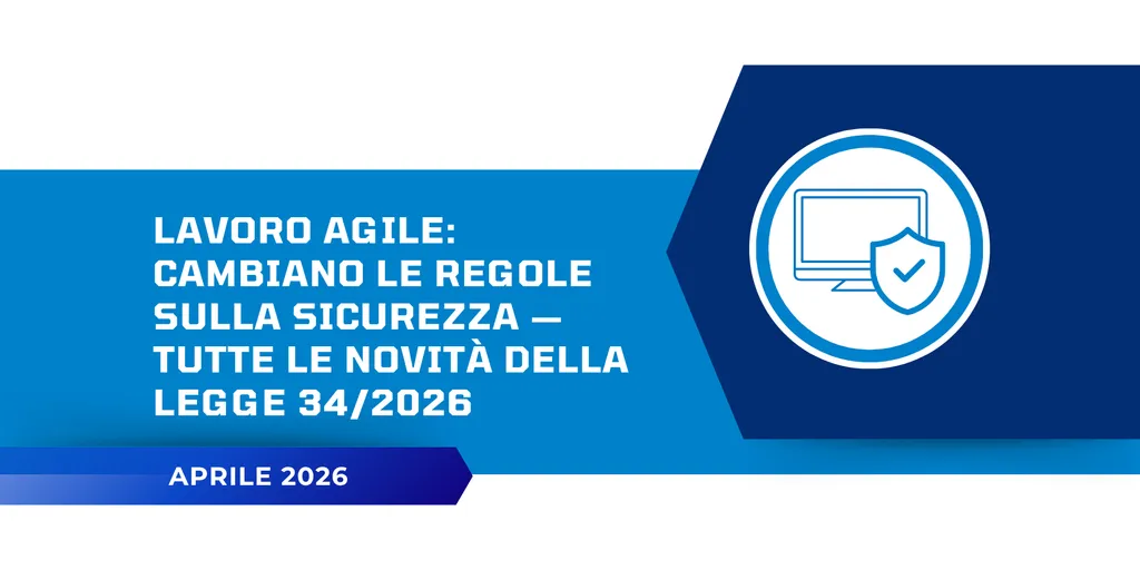 Lavoro agile: cambiano le regole sulla sicurezza — tutte le novità della Legge 34/2026